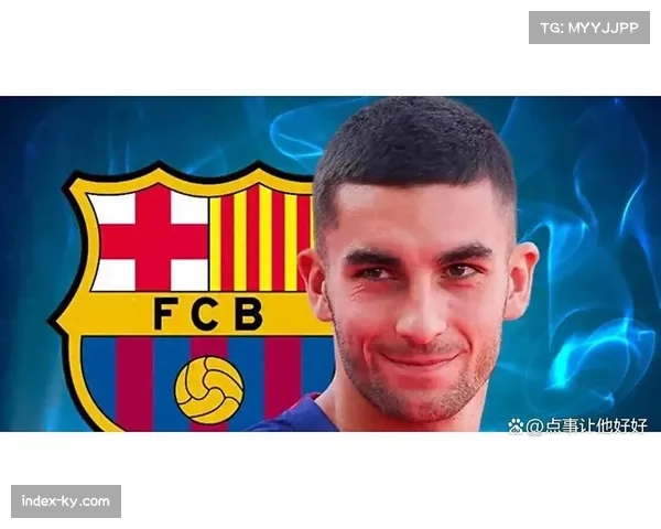 费兰·托雷斯11球紧追射手榜 巴萨锋线多样性显优势